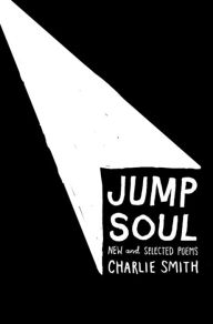 Title: Jump Soul: New and Selected Poems, Author: Charlie Smith