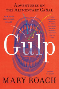 Title: Gulp: Adventures on the Alimentary Canal, Author: Mary Roach