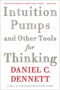 Title: Intuition Pumps and Other Tools for Thinking, Author: Daniel C. Dennett
