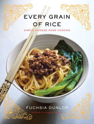 Title: Every Grain of Rice: Simple Chinese Home Cooking, Author: Fuchsia Dunlop