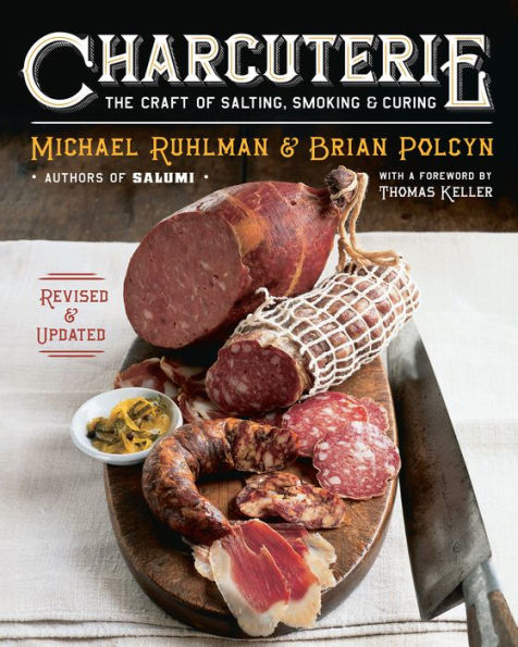 Charcuterie: The Craft of Salting, Smoking, and Curing (Revised and Updated)