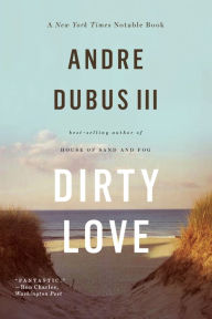 Title: Dirty Love, Author: Andre Dubus III