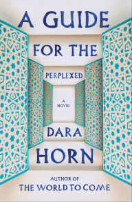 Mobile ebooks jar free download A Guide for the Perplexed: A Novel (English literature) by Dara Horn