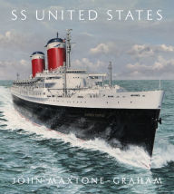 Title: SS United States: Red, White, and Blue Riband, Forever, Author: John Maxtone-Graham