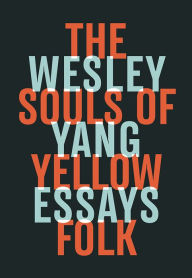 Title: The Souls of Yellow Folk, Author: Wesley Yang