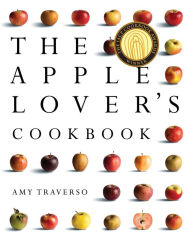 Title: The Apple Lover's Cookbook, Author: Amy Traverso