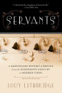 Servants: A Downstairs History of Britain from the Nineteenth Century to Modern Times