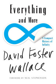 Title: Everything and More: A Compact History of Infinity, Author: David Foster Wallace
