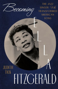 Free etextbook downloads Becoming Ella Fitzgerald: The Jazz Singer Who Transformed American Song 9780393242027