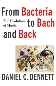 Title: From Bacteria to Bach and Back: The Evolution of Minds, Author: Daniel C. Dennett
