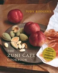 Title: The Zuni Cafe Cookbook: A Compendium of Recipes and Cooking Lessons from San Francisco's Beloved Restaurant, Author: Judy Rodgers