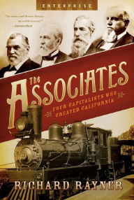 Title: The Associates: Four Capitalists Who Created California (Enterprise), Author: Richard Rayner