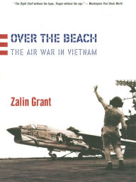 Title: Over the Beach: The Air War in Vietnam, Author: Zalin Grant