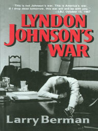 Title: Lyndon Johnson's War: The Road to Stalemate in Vietnam, Author: Larry Berman