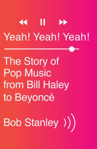 Title: Yeah! Yeah! Yeah!: The Story of Pop Music from Bill Haley to Beyoncé, Author: @@@@@@@@@@@@@@@@@@@@@@@@@@@@@@@@@@@@@@@@@@@@@@@@@@@@@@@@@@@@@@@@@@@@@@@@@@@@@@@@@@@@@@@@@@@@@@@@@@@@