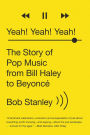 Yeah! Yeah! Yeah!: The Story of Pop Music from Bill Haley to Beyoncé