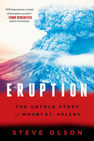 Title: Eruption: The Untold Story of Mount St. Helens, Author: Steve Olson