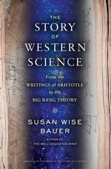 The Story of Western Science: From the Writings of Aristotle to the Big Bang Theory