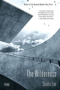 Title: The Wilderness: Poems, Author: Sandra Lim