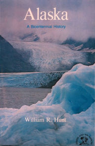 Title: Alaska: A Bicentennial History, Author: William R. Hunt