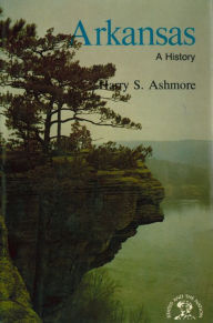 Title: Arkansas: A History, Author: Harry S. Ashmore