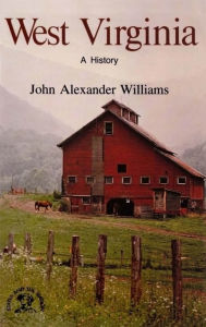 Title: West Virginia: A History, Author: John Alexander Williams