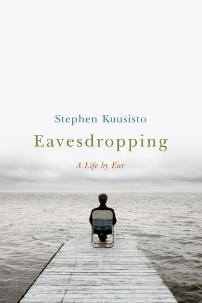 Eavesdropping: A Memoir of Blindness and Listening