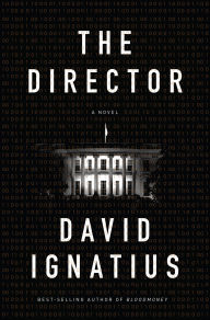 Title: The Director: A Novel, Author: David Ignatius