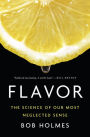 Flavor: The Science of Our Most Neglected Sense