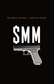 Text ebooks download Sex Money Murder: A Story of Crack, Blood, and Betrayal by Jonathan Green