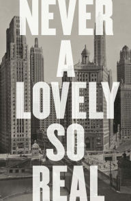 Title: Never a Lovely So Real: The Life and Work of Nelson Algren, Author: Colin Asher