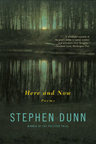 Title: Here and Now, Author: Stephen Dunn