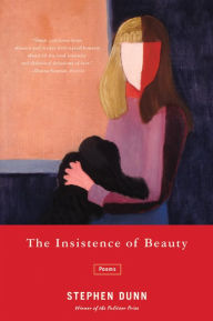 Title: The Insistence of Beauty, Author: Stephen Dunn