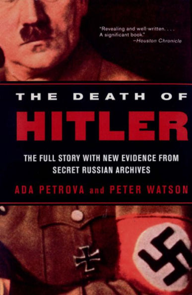 The Death of Hitler: The Full Story with New Evidence from Secret Russian Archives