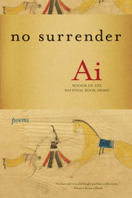 Title: No Surrender: Poems, Author: Ai