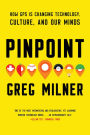 Pinpoint: How GPS is Changing Technology, Culture, and Our Minds