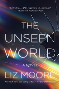 Title: The Unseen World, Author: Liz Moore