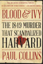 Blood & Ivy: The 1849 Murder That Scandalized Harvard