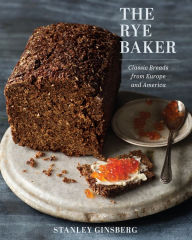 Title: The Rye Baker: Classic Breads from Europe and America, Author: Stanley Ginsberg