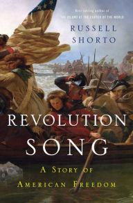 Title: Revolution Song: The Story of America's Founding in Six Remarkable Lives, Author: Russell Shorto