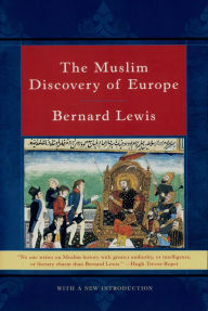 Title: The Muslim Discovery of Europe, Author: Bernard Lewis