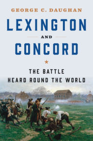 Title: Lexington and Concord: The Battle Heard Round the World, Author: George C. Daughan
