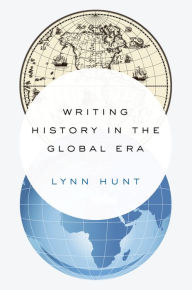 Title: Writing History in the Global Era, Author: Lynn Hunt