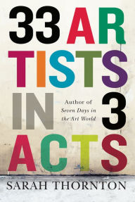 Title: 33 Artists in 3 Acts, Author: Sarah Thornton