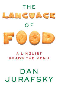 Title: The Language of Food: A Linguist Reads the Menu, Author: Dan Jurafsky