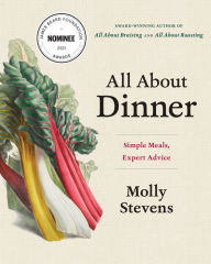 Title: All About Dinner: Simple Meals, Expert Advice, Author: Molly Stevens