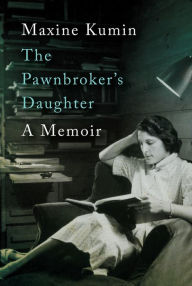 Title: The Pawnbroker's Daughter: A Memoir, Author: Maxine Kumin