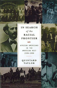 Title: In Search of the Racial Frontier: African Americans in the American West 1528-1990, Author: Quintard Taylor