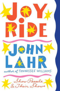 Title: Joy Ride: Show People and Their Shows, Author: John Lahr