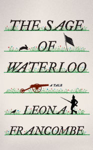 Title: The Sage of Waterloo: A Tale, Author: Leona Francombe